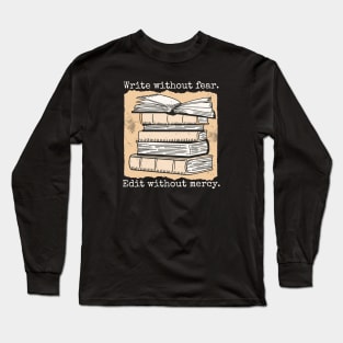 Write Without Fear, Edit Without Mercy // Vintage Writing Inspiration Long Sleeve T-Shirt